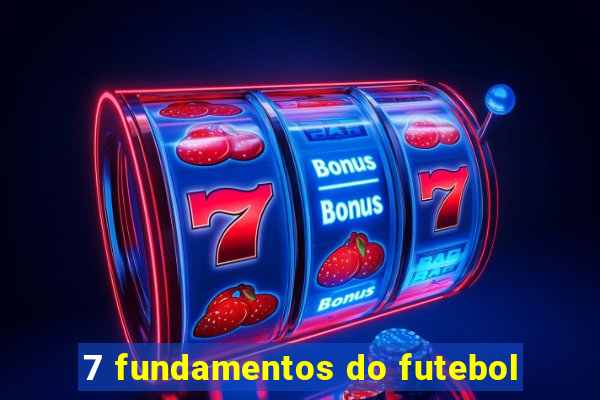 7 fundamentos do futebol